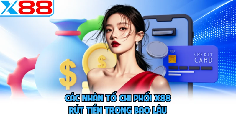 X88 Rút Tiền Trong Bao Lâu - Giải Mã Tốc Độ Chuẩn Xác - SPINMEADOW.GARDEN
