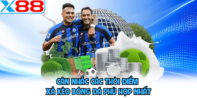 Xả Kèo Bóng Đá - Top 3 Chiến Thuật Chốt Tiền Tại X88 - SPINMEADOW.GARDEN