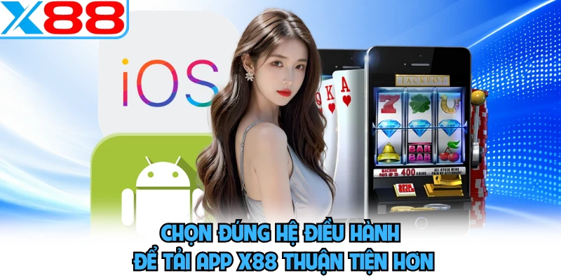 Tải App X88 - Giao Diện Mobile Tối Ưu Cho Mọi Người Chơi - SPINMEADOW.GARDEN