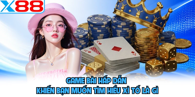 Xì Tố Là Gì? Giải Mã Sức Hút Khó Cưỡng Từ Game Đổi Thưởng - SPINMEADOW.GARDEN
