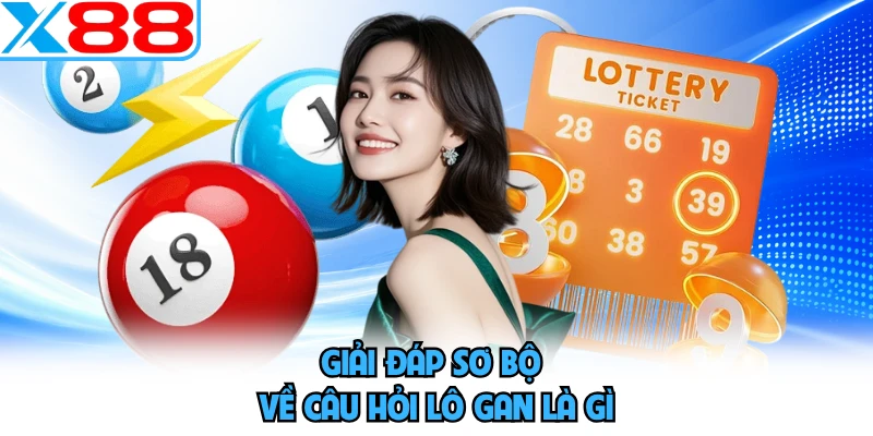 Lô Gan Là Gì - Phương Pháp Bắt Cầu Chính Xác Tại X88 - SPINMEADOW.GARDEN