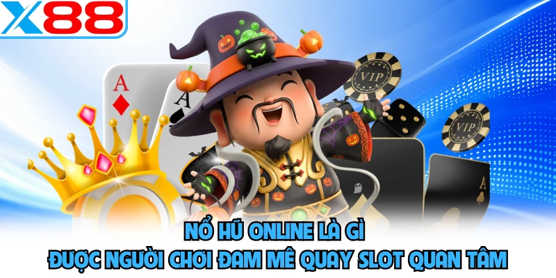 Nổ Hũ Online Là Gì - Top Bí Quyết Quay Thưởng X88 - SPINMEADOW.GARDEN