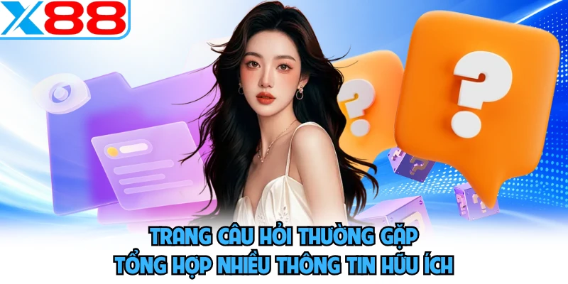 Câu Hỏi Thường Gặp X88 - Tổng Hợp Giải Đáp Chi Tiết Nhất - SPINMEADOW.GARDEN