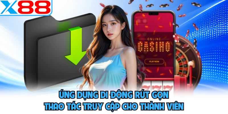 Tải App X88 - Giao Diện Mobile Tối Ưu Cho Mọi Người Chơi - SPINMEADOW.GARDEN